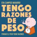 Tengo razones de peso. Porque el peso tiene razones. Audiobook