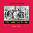 Historia de Chile. Desde la invasión incaica hasta nuestros días (1500-2000) Audiobook