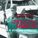 Operación Siglo XX. El atentado a Pinochet Audiobook