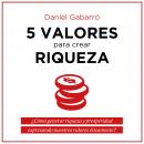 5 valores para crear riqueza Audiobook