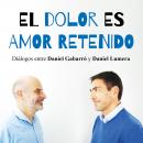 El dolor es amor retenido Audiobook