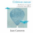 [Spanish] - Crónicas suecas: Beethoven, el yogurt y nuestros años felices Audiobook