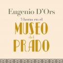 Tres horas en el Museo del Prado Audiobook