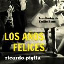 [Spanish] - Los diarios de Emilio Renzi. Los años felices Audiobook