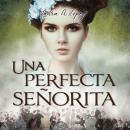 [Spanish] - Una perfecta señorita Audiobook