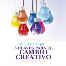 [Spanish] - 8 claves para el cambio creativo Audiobook