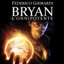 Bryan 4: L'onnipotente Audiobook