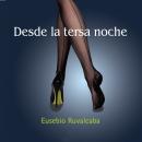 [Spanish] - Desde la tersa noche Audiobook
