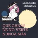 [Spanish] - Qué ganas de no verte nunca mas Audiobook