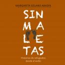 [Spanish] - Sin maletas. Historias de refugiados desde el exilio Audiobook