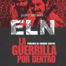 La guerrilla por dentro. ELN Audiobook