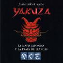 [Spanish] - Yakuza. La mafia japonesa y la trata de blancas Audiobook