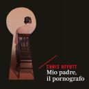 Mio padre, il pornografo Audiobook