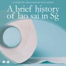 A Brief History of Lao Sai in Singapore Audiobook