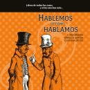 [Spanish] - Hablemos de cómo hablamos Audiobook