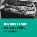 Sei stato felice, Giovanni Audiobook