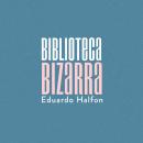 Biblioteca Bizarra Audiobook