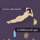 [Spanish] - La biblioteca de agua Audiobook
