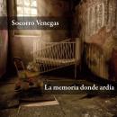 [Spanish] - La memoria donde ardía Audiobook