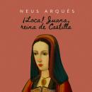 ¡Loca! Juana reina en Castilla Audiobook