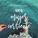[Spanish] - Una mujer corriente Audiobook