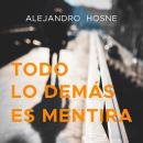 [Spanish] - Todo lo demás es mentira Audiobook