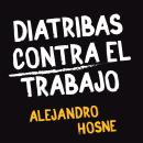 [Spanish] - Diatribas contra el trabajo Audiobook