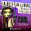 [Spanish] - 'La bestia libre' de Daniela Tarazona Audiobook