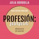 Profesión Mamá: Adolescencia (la Maestría) Audiobook