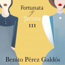 Fortunata y Jacinta. Parte tercera