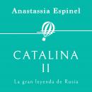 Catalina II. La gran leyenda de Rusia Audiobook