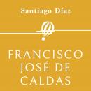[Spanish] - Francisco José de Caldas Audiobook