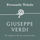 Giuseppe Verdi. El ímpetu de la convicción Audiobook