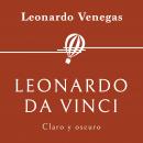 Leonardo da Vinci. Claro y oscuro Audiobook