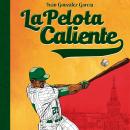 [Spanish] - La pelota caliente Audiobook