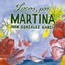 [Spanish] - Locos por Martina Audiobook