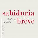 Sabiduría breve. El arte de vivir en pocas palabras Audiobook