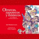 Olmecas, zapotecos y mixtecos. Los indígenas de Mesoamérica IV Audiobook