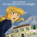 [Spanish] - Un secreto en mi colegio Audiobook