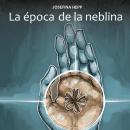 [Spanish] - La época de la neblina Audiobook