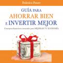 Guía para ahorrar bien e invertir mejor Audiobook