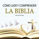 Cómo leer y comprender la Biblia Audiobook