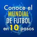 [Spanish] - Conoce el Mundial de Fútbol en 10 pasos Audiobook