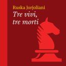 [Italian] - Tre vivi, tre morti Audiobook