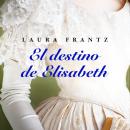 El destino de Elisabeth Audiobook