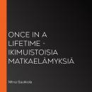 Once in a Lifetime - ikimuistoisia matkaelämyksiä Audiobook