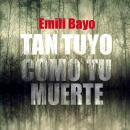 [Spanish] - Tan tuyo como tu muerte Audiobook