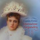 [Spanish] - Llamadme Alejandra Audiobook