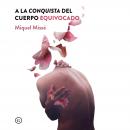 A la conquista del cuerpo equivocado Audiobook