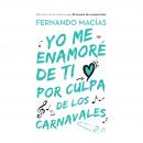[Spanish] - Yo me enamoré de ti por culpa de los carnavales Audiobook